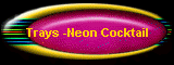 Trays -Neon Cocktail